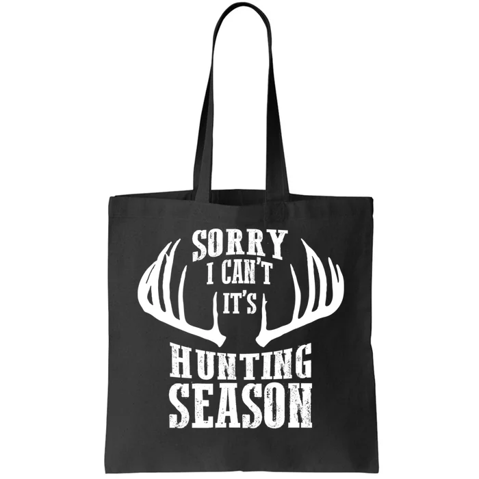 Sorry I Cant Its Hunting Season Tote Bag