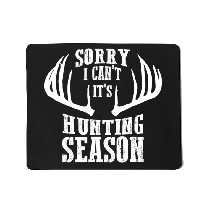 Sorry I Cant Its Hunting Season Mousepad