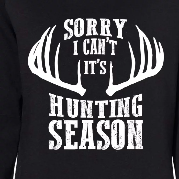 Sorry I Cant Its Hunting Season Womens California Wash Sweatshirt