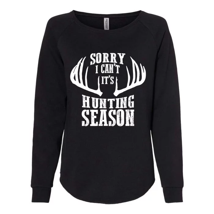 Sorry I Cant Its Hunting Season Womens California Wash Sweatshirt