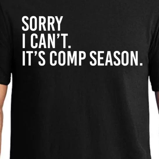 Sorry I CanT ItS Comp Season Cheer Comp Dance Mom Dancing Gift Pajama Set