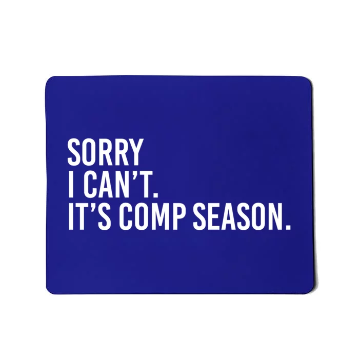 Sorry I CanT ItS Comp Season Cheer Comp Dance Mom Dancing Gift Mousepad