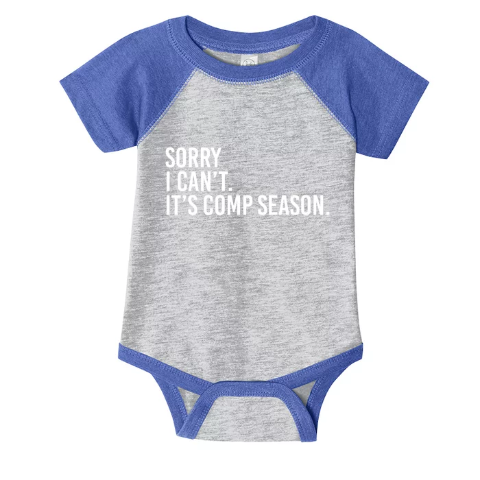 Sorry I CanT ItS Comp Season Cheer Comp Dance Mom Dancing Gift Infant Baby Jersey Bodysuit