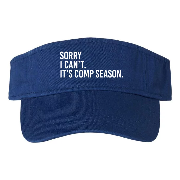 Sorry I CanT ItS Comp Season Cheer Comp Dance Mom Dancing Gift Valucap Bio-Washed Visor