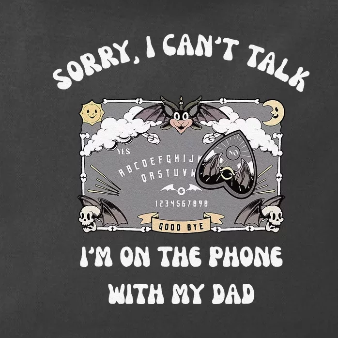 Sorry I CanT Talk IM On The Phone With My Dad Ouija Board Zip Tote Bag