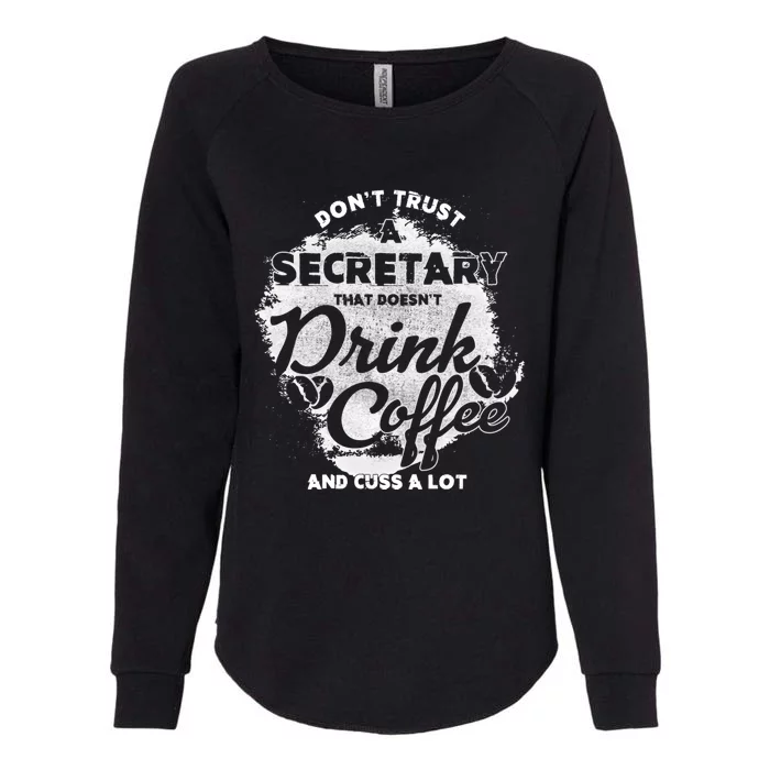 Secretary Ing Coffee Office Humor Administration Boss Funny Gift Womens California Wash Sweatshirt