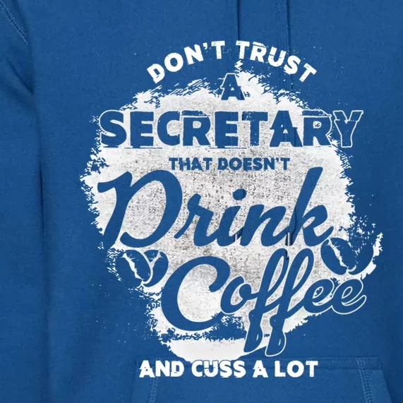 Secretary Ing Coffee Office Humor Administration Boss Funny Gift Premium Hoodie