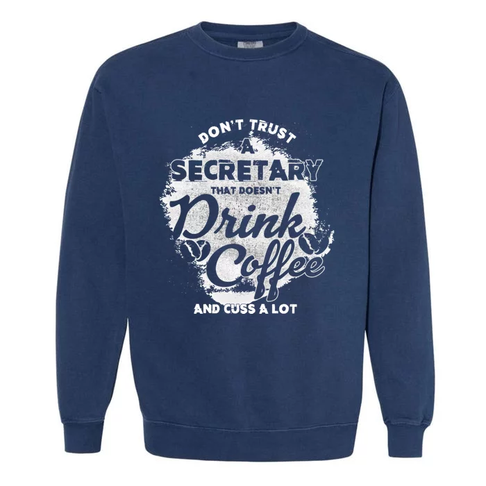 Secretary Ing Coffee Office Humor Administration Boss Funny Gift Garment-Dyed Sweatshirt