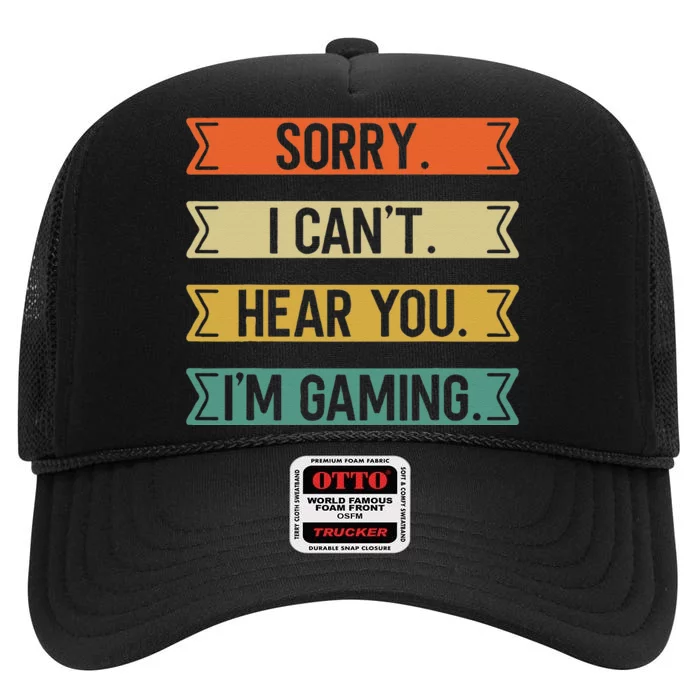 Sorry I Can't here you I'm Gaming Funny Gamer High Crown Mesh Trucker Hat