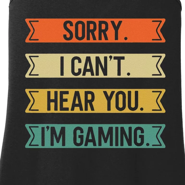 Sorry I Can't here you I'm Gaming Funny Gamer Ladies Essential Tank