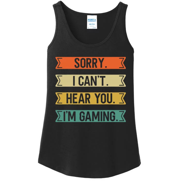 Sorry I Can't here you I'm Gaming Funny Gamer Ladies Essential Tank