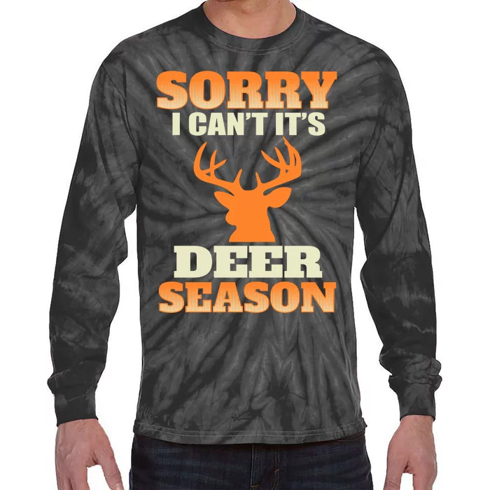 Sorry I Cant Its Deer Season Tie-Dye Long Sleeve Shirt