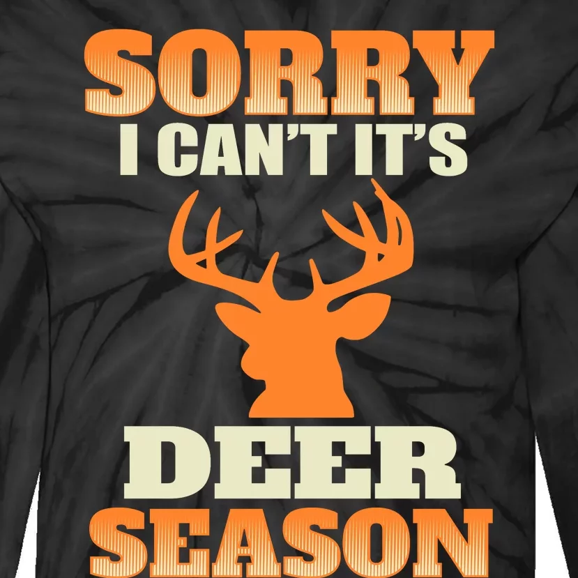 Sorry I Cant Its Deer Season Tie-Dye Long Sleeve Shirt