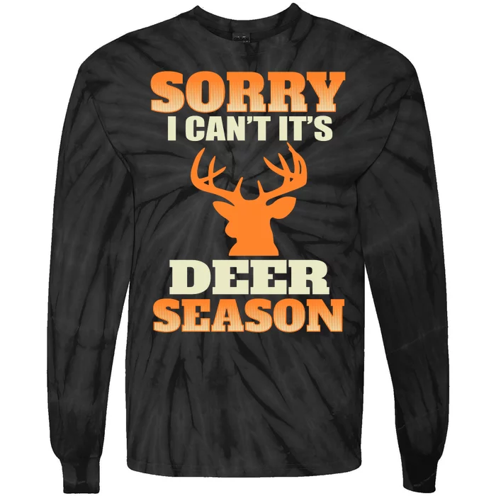 Sorry I Cant Its Deer Season Tie-Dye Long Sleeve Shirt