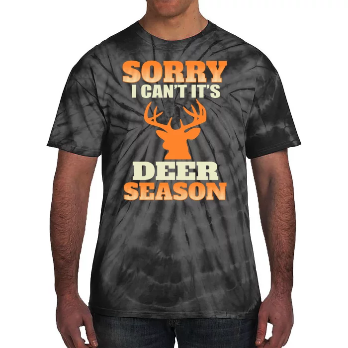 Sorry I Cant Its Deer Season Tie-Dye T-Shirt