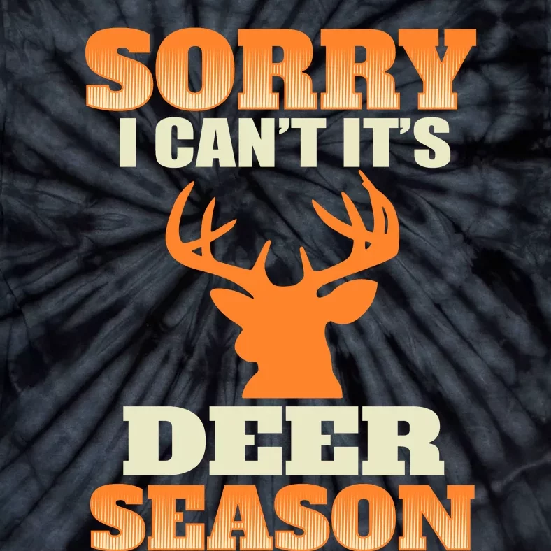 Sorry I Cant Its Deer Season Tie-Dye T-Shirt