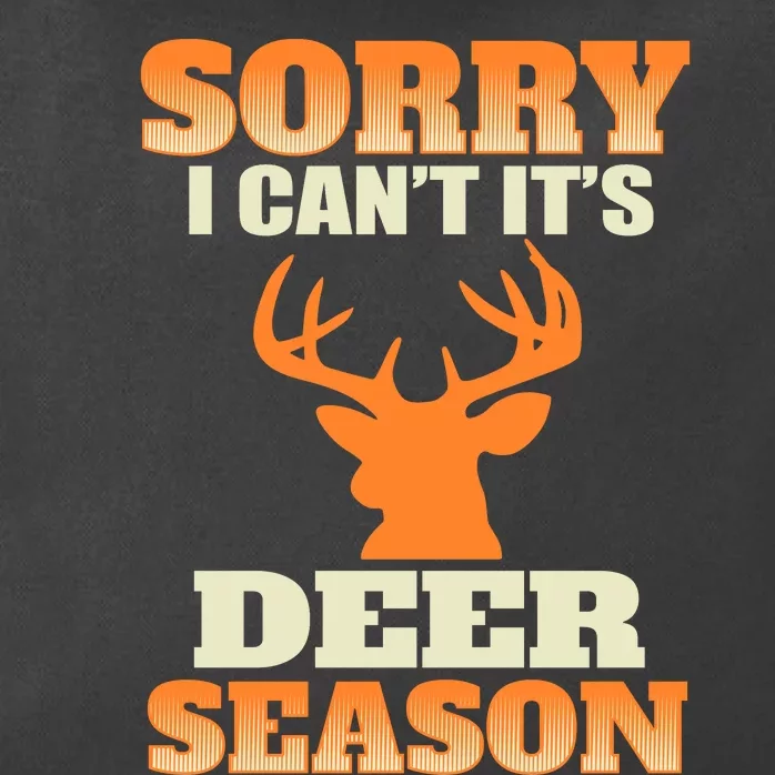 Sorry I Cant Its Deer Season Zip Tote Bag