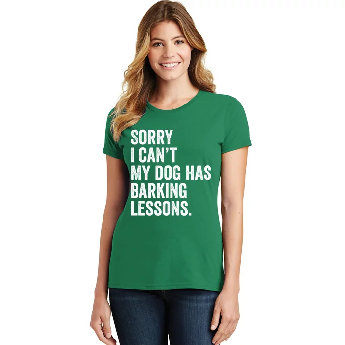 Sorry I CanT My Dog Has Barking Lessons Funny Puppy Dog Women's T-Shirt