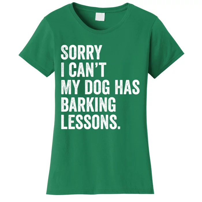 Sorry I CanT My Dog Has Barking Lessons Funny Puppy Dog Women's T-Shirt