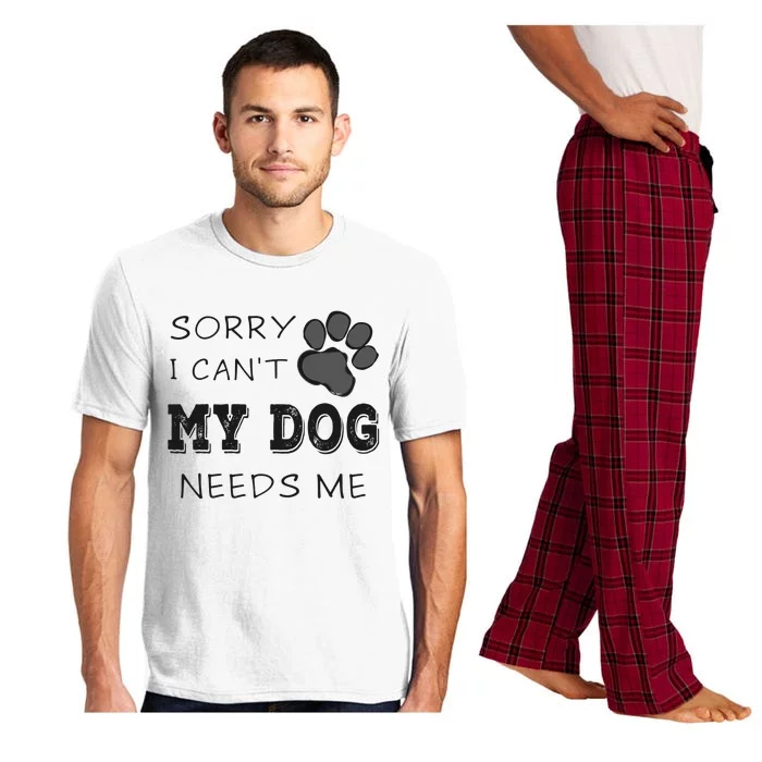 Sorry i Can't My Dog Needs Me Funny Dogs Pajama Set