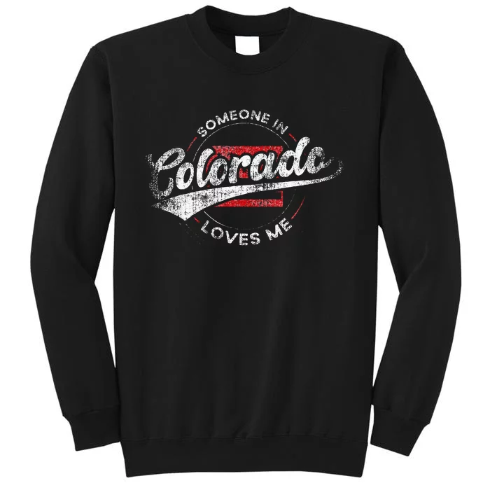 Someone In Colorado Loves Me Colorado Sweatshirt