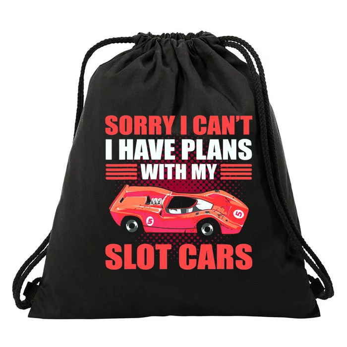 Sorry I Can't I Have Plans With My Slot Cars Slotcar Racing Drawstring Bag