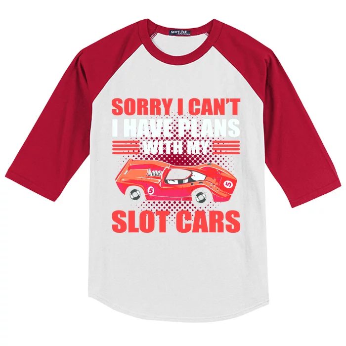 Sorry I Can't I Have Plans With My Slot Cars Slotcar Racing Kids Colorblock Raglan Jersey