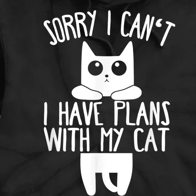 Sorry I Can't I Have Plans With My Cat Gift Tie Dye Hoodie