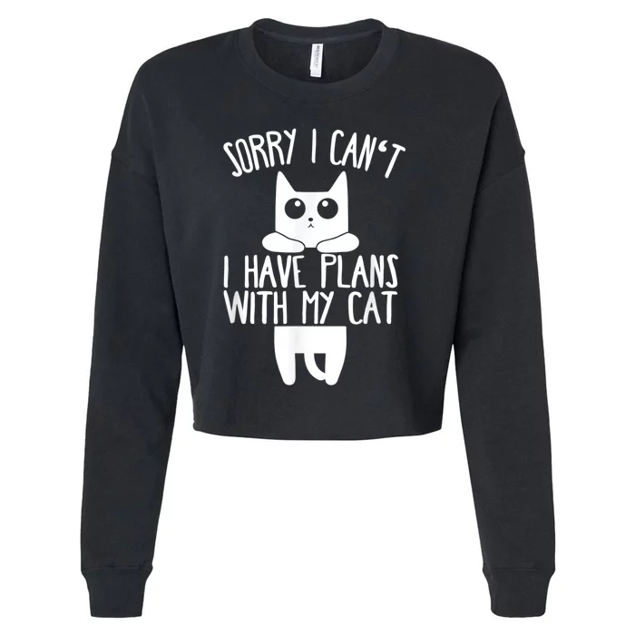 Sorry I Can't I Have Plans With My Cat Gift Cropped Pullover Crew