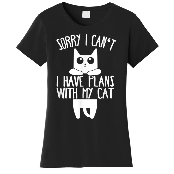 Sorry I Can't I Have Plans With My Cat Gift Women's T-Shirt