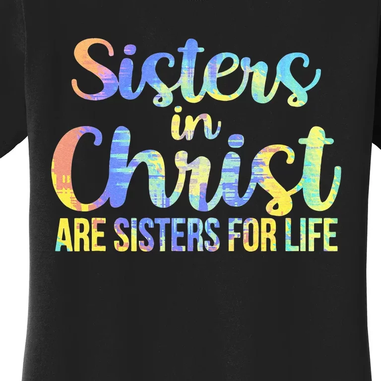 Sisters in Christ Are Sisters for Life TieDye Rainbow Women's T-Shirt