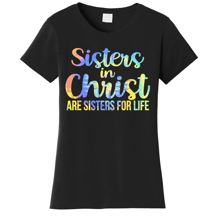 Sisters in Christ Are Sisters for Life TieDye Rainbow Women's T-Shirt