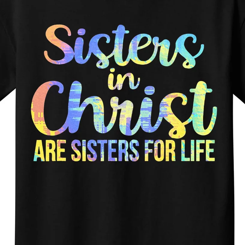 Sisters in Christ Are Sisters for Life TieDye Rainbow Kids T-Shirt