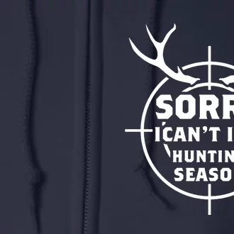 Sorry I Can`t It`s Hunting Season Full Zip Hoodie