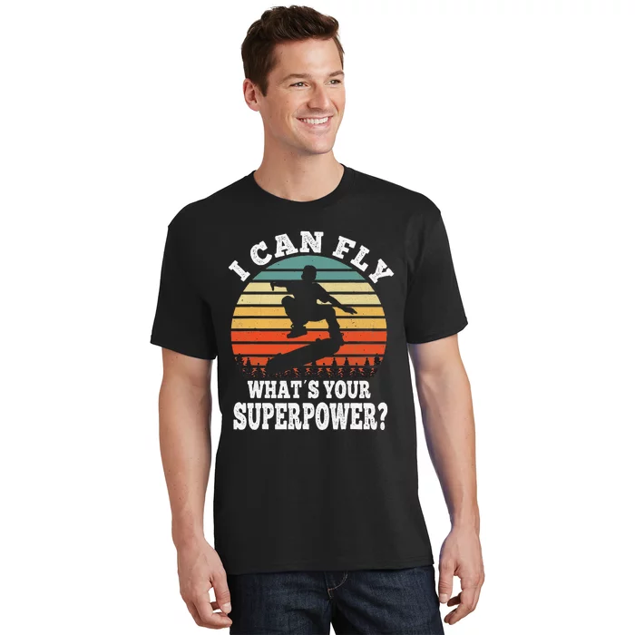 Skateboarding I Can Fly What´s Your Superpower Skateboarder T-Shirt