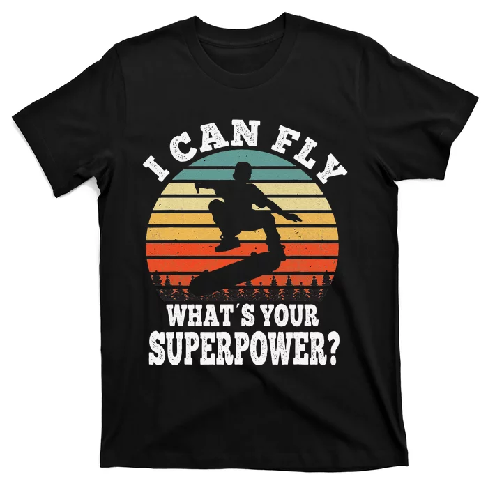 Skateboarding I Can Fly What´s Your Superpower Skateboarder T-Shirt