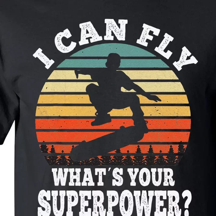 Skateboarding I Can Fly What´s Your Superpower Skateboarder Tall T-Shirt