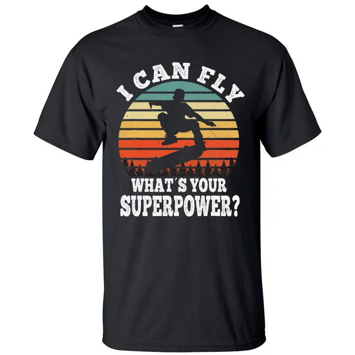 Skateboarding I Can Fly What´s Your Superpower Skateboarder Tall T-Shirt