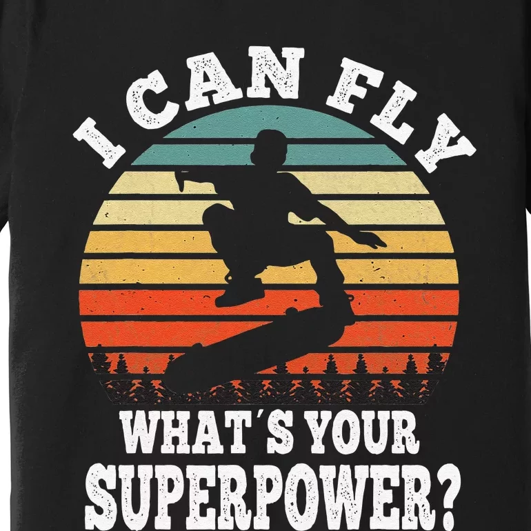 Skateboarding I Can Fly What´s Your Superpower Skateboarder Premium T-Shirt