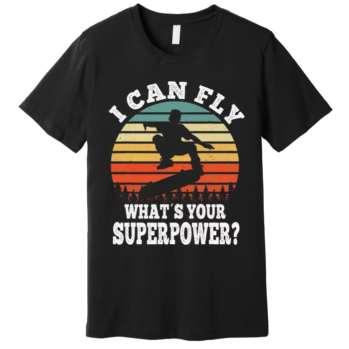 Skateboarding I Can Fly What´s Your Superpower Skateboarder Premium T-Shirt