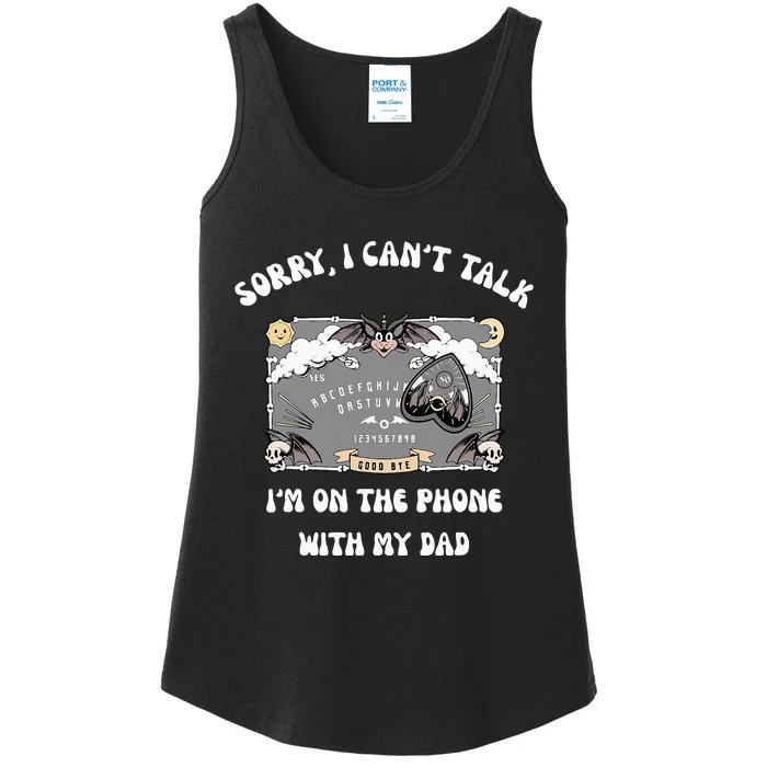 Sorry I CanT Talk IM On The Phone With My Dad Ouija Board Ladies Essential Tank