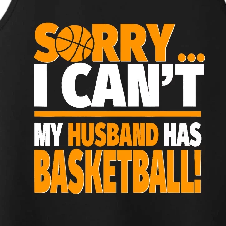 Sorry I Can't My Husband Has Basketball - Basketball Wife Performance Tank