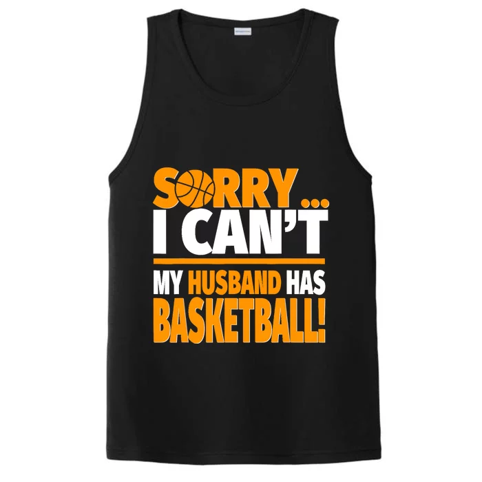 Sorry I Can't My Husband Has Basketball - Basketball Wife Performance Tank