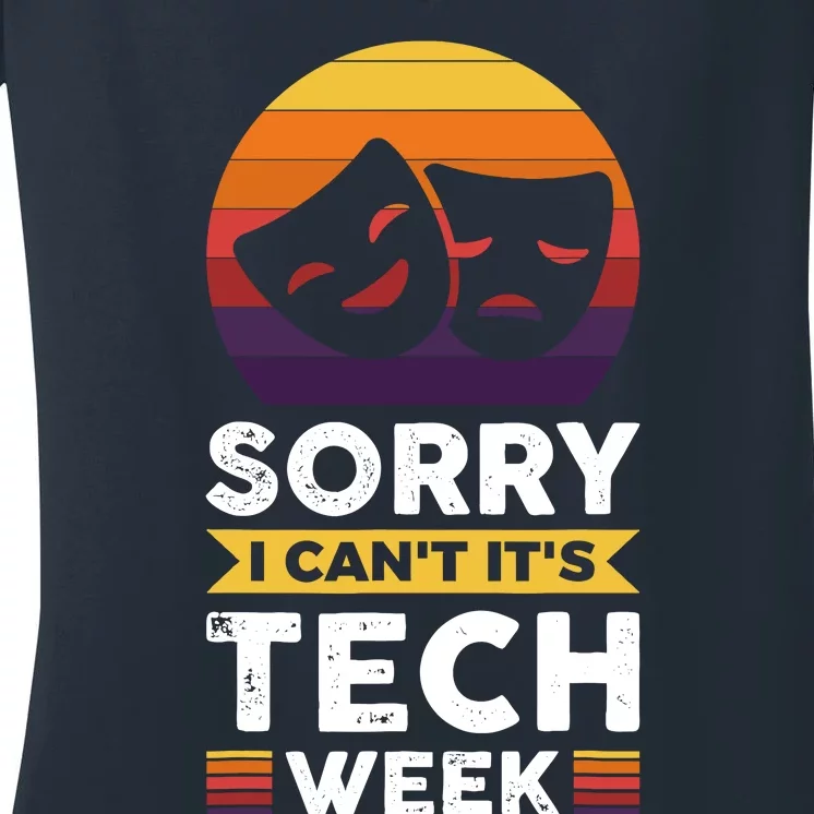 Sorry I CanT ItS Tech Week Women's V-Neck T-Shirt