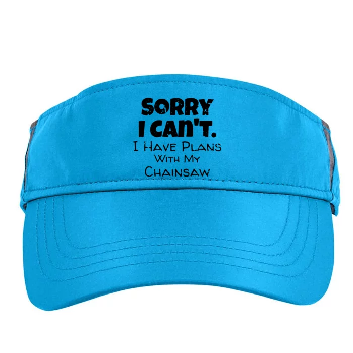 Sorry I Can't, I Have Plans With My Chainsaw Funny Adult Drive Performance Visor