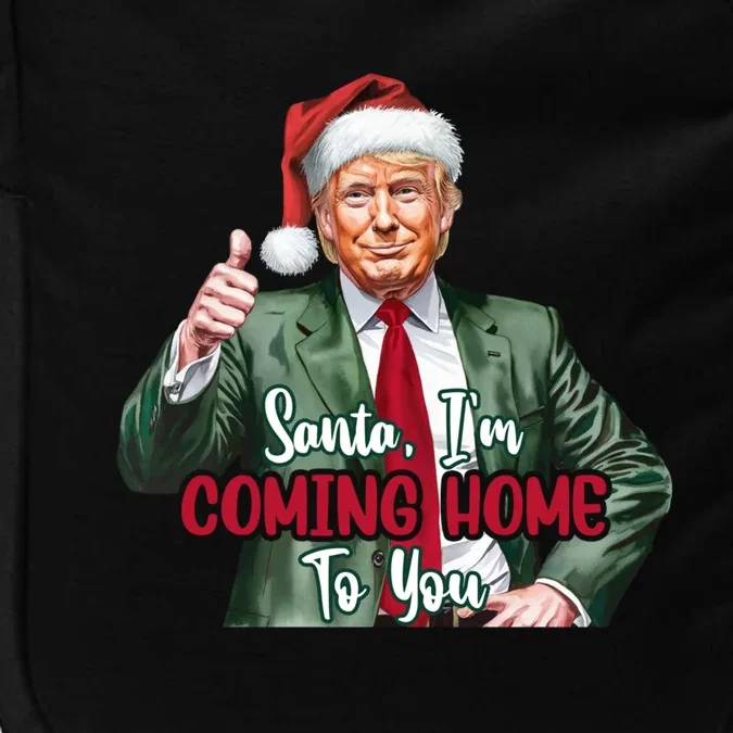 Santa IM Coming Home To You Funny Trump Santa Christmas Cute Gift Impact Tech Backpack