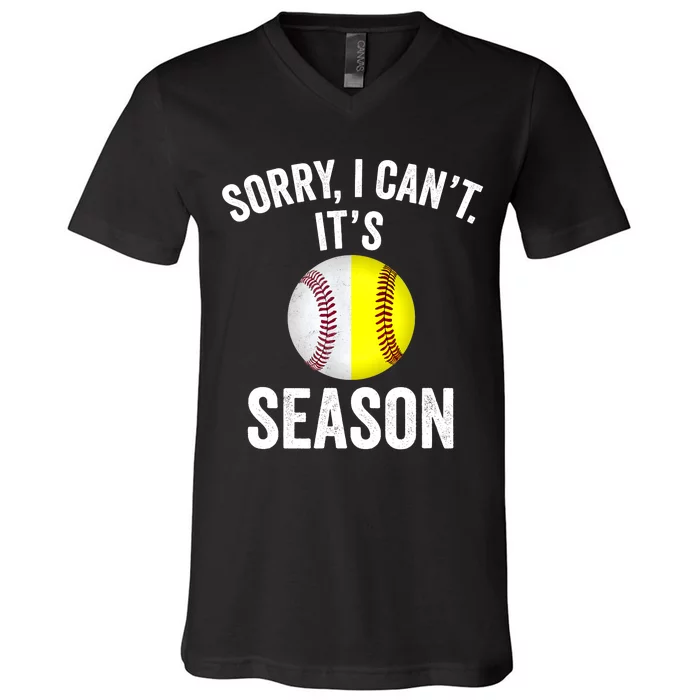 Sorry I Cant Its Season Baseball Life Softball Life V-Neck T-Shirt