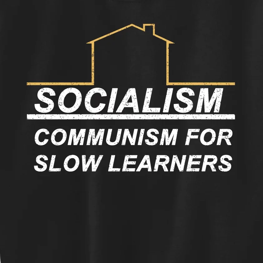 Socialism Is Communism For Slow Learners Kids Sweatshirt