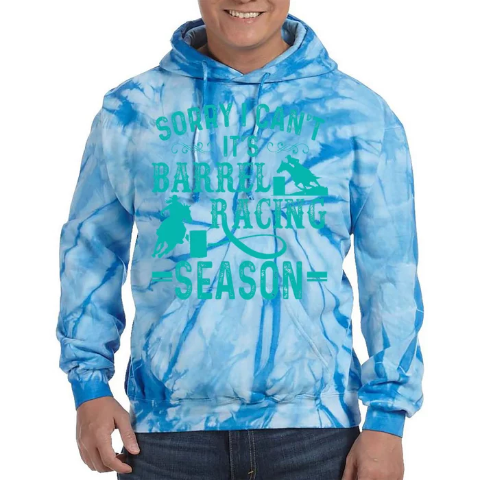 Sorry I CanT ItS Barrel Racing Season Funny Racing Tie Dye Hoodie