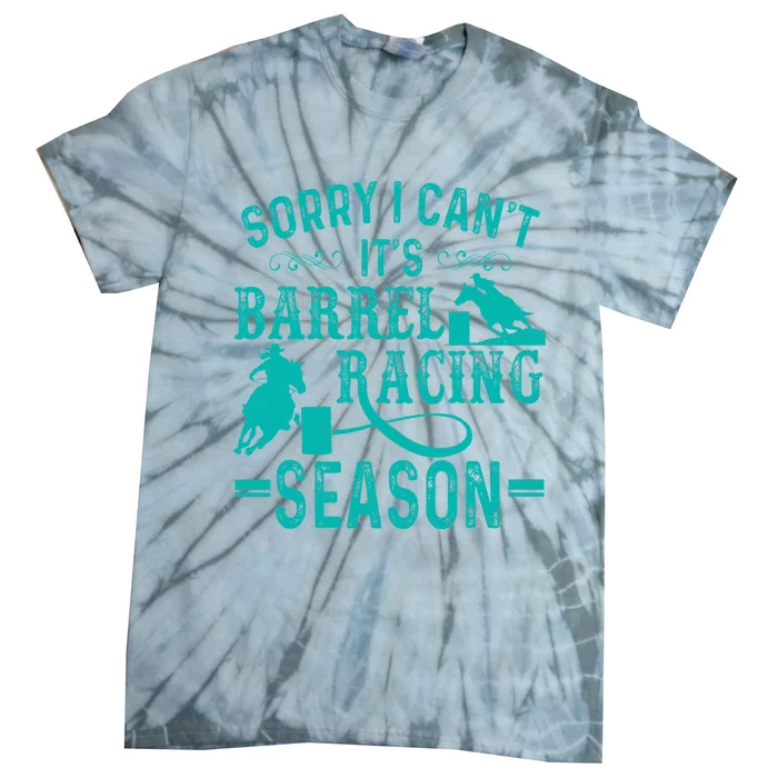 Sorry I CanT ItS Barrel Racing Season Funny Racing Tie-Dye T-Shirt